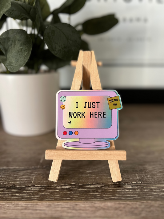 I Just Work Here Sticker