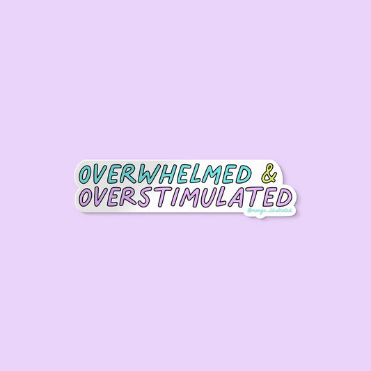 Overwhelmed and overstimulated sticker