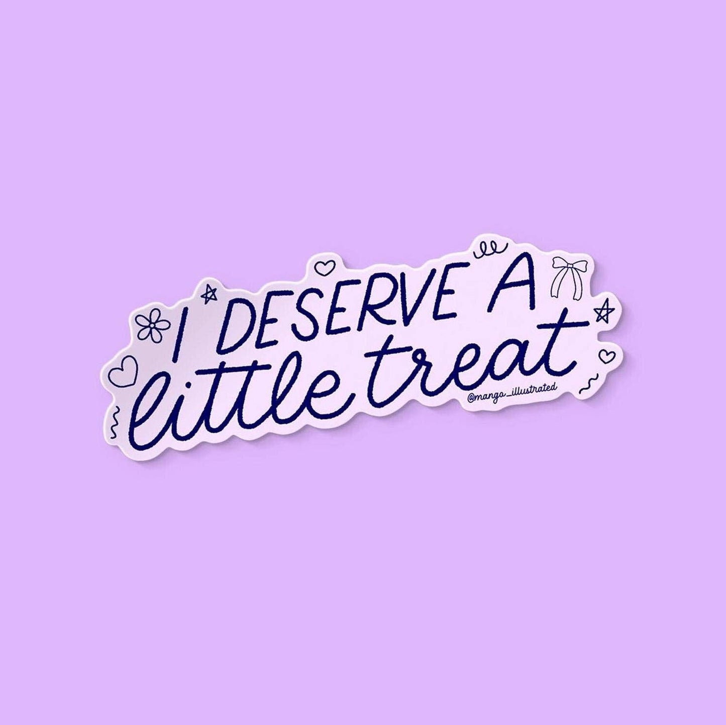 I deserve a little treat sticker