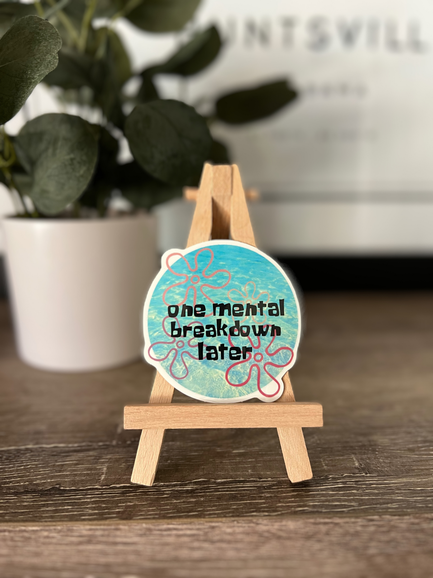 One Mental Breakdown Later Sticker