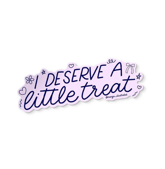I deserve a little treat sticker