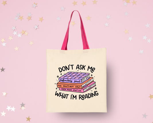 Don't Ask Me What I'm Reading Tote Bag