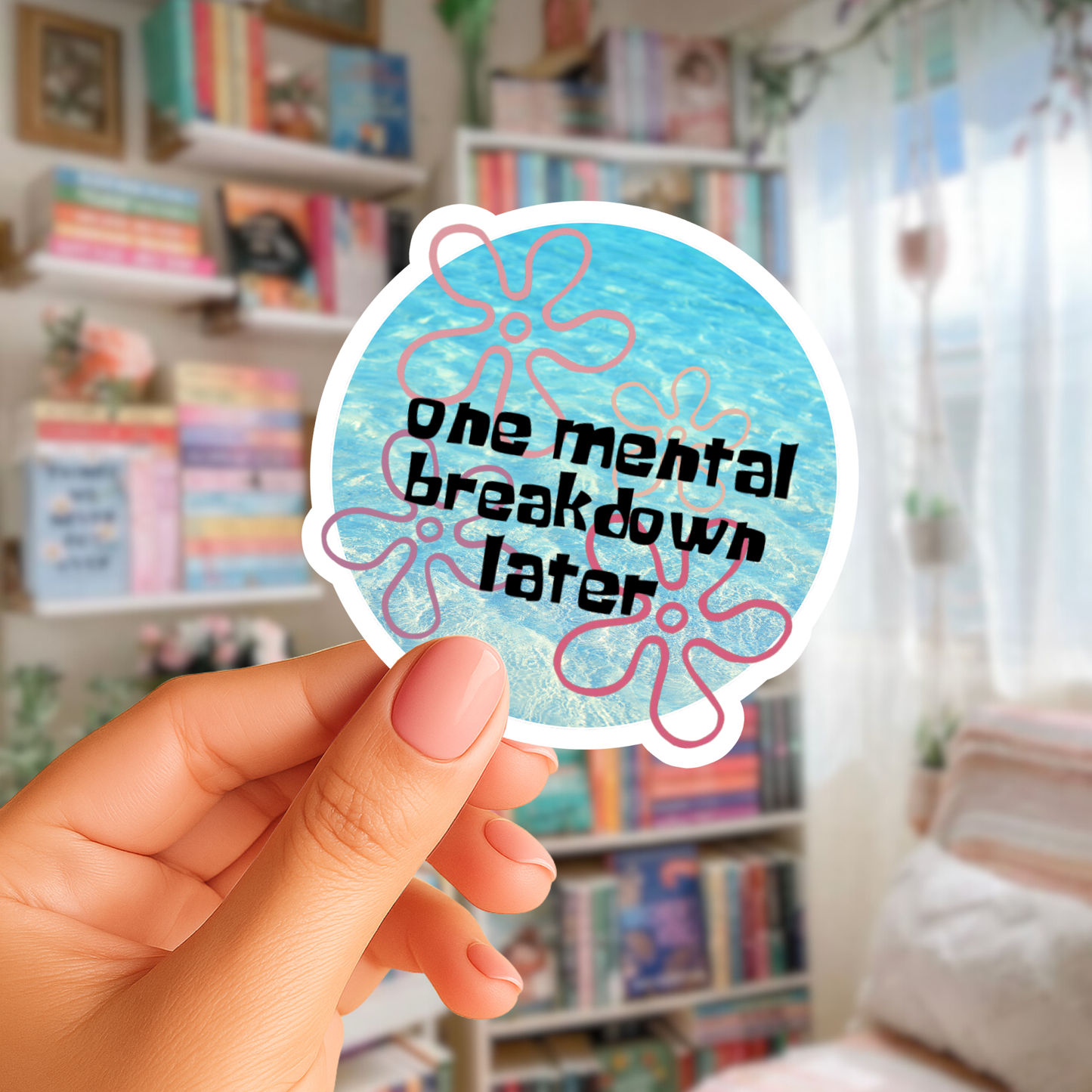 One Mental Breakdown Later Sticker