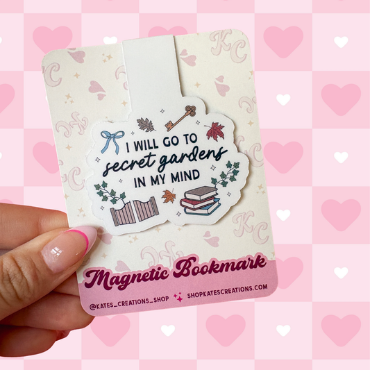 I Will Go to Secret Gardens in My Mind Magnetic Bookmark